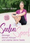 SeelenSport – Bewege deinen Körper und stärke deine Seele SeelenSport – Bewege deinen Körper und stärke deine Seele