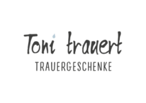 Toni trauert Trauergeschenke Toni trauert Trauergeschenke
